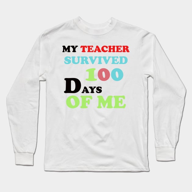 my teacher survived 100 days of me Long Sleeve T-Shirt by UrbanCharm